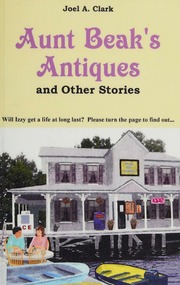 Aunt Beaks Antiques And Other Stories Clark Joel A Author