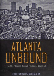 Atlanta Unbound Enabling Sprawl Through Policy And Planning Basmajian