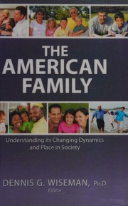 The American Family Understanding Its Changing Dynamics And Place In Society Wiseman