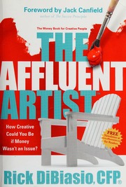 The Affluent Artist How Creative Could You Be If Money Wasnt An Issue The Money Book For Creative People Dibiasio
