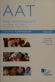Aat Intermediate Nvq And Diploma Pathway Advanced Certificate Units 6 And 7 Costing Reports And Returns Bpp Learning Media Firm