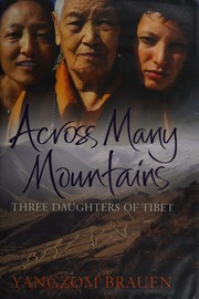 Across Many Mountains Three Daughters Of Tibet Brauen Yangzom