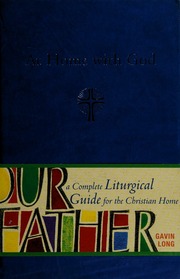At Home With God A Complete Liturgical Guide For The Christian Home Long