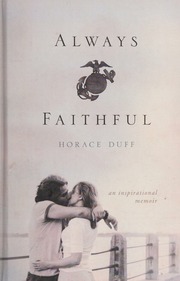 Always Faithful An Inspirational Memoir Duff Horace