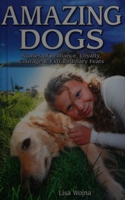 Amazing Dog Stories Stories Of Brilliance Loyalty Courage Extraordinary Feats Wojna