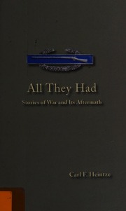 All They Had Stories Of War And Its Aftermath Heintze Carl F