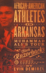 Africanamerican Athletes In Arkansas Muhammad Alis Tour Black Razorbacks Other Forgotten Stories Demirel
