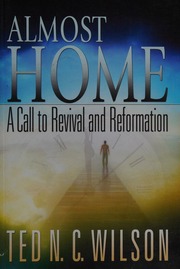 Almost Home A Call To Revival And Reformation Wilson Ted N C