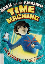 Alex And The Amazing Time Machine 1st Ed Cohen Rich Murphy Kelly