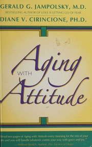 Aging With Attitude Jampolsky Md Gerald G Cirincione Phd
