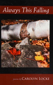 Always This Falling Poems Locke Carolyn