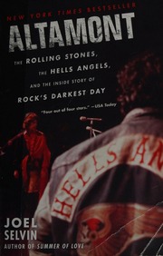 Altamont The Rolling Stones The Hells Angels And The Inside Story Of Rocks Darkest Day Selvin
