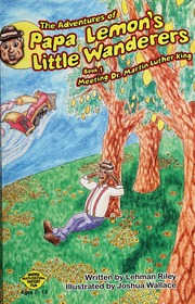 The Adventures Of Papa Lemons Little Wanderers Book 1 Meeting Dr Martin Luther King None Riley