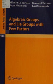 Algebraic Groups And Lie Groups With Few Factors Di Bartolo Alfonso