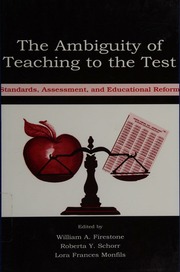 The Ambiguity Of Teaching To The Test Standards Assessment And Educational Reform 1 Edition Firestone