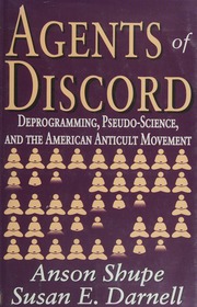Agents Of Discord Deprogramming Pseudoscience And The American Anticult Movement Shupe