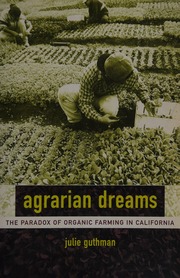 Agrarian Dreams The Paradox Of Organic Farming In California 1 Edition Guthman