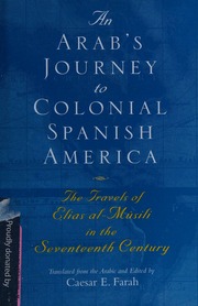 An Arabs Journey To Colonial Spanish America The Travels Of Elias Almusili In The Seventeenth Century 1st Ed Mawsili
