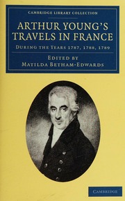 Arthur Youngs Travels In France During The Years 1787 1788 1789 Bethamedwards