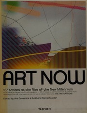 Art Now 137 Artists At The Rise Of The New Millennium 138 Kunstler Zu Beginn Des 21 Jahrhunderts 138 Artistes Au Commencement Du 21eme Siecle Grosenick