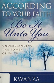 According To Your Faith Be It Unto You Understanding The Power Of Faith Kwanza
