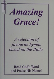 Amazing Grace A Selection Of Favourite Hymns Based On The Bible Unknown