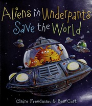 Aliens In Underpants Save The World None 1st Aladdin Hardcover Ed Freedman