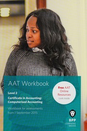 Aat Qualifications And Credit Framework Qcf Aq2013 Level 2 Certificate In Accounting Computerised Accounting Workbook Bpp Learning Media Firm