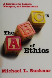 Abcs Of Ethics A Resource For Leaders Managers And Professionals Buckner