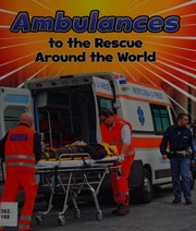 Ambulances To The Rescue Around The World Staniford Linda Author