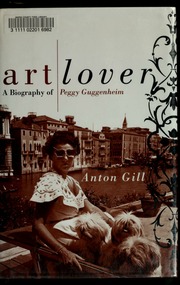 Art Lover A Biography Of Peggy Guggenheim 1st Ed Gill Anton