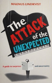 The Attack Of The Unexpected A Guide To Surprises And Uncertainty Lindkvist