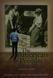The American People Creating A Nation And A Society Concise 6th Ed Nash