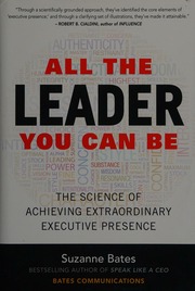 All The Leader You Can Be The Science Of Achieving Extraordinary Executive Presence Bates