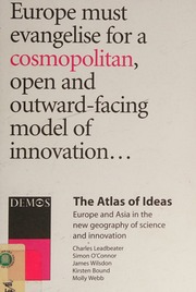 The Atlas Of Ideas Europe And Asia In The New Geography Of Science And Innovation Charles Leadbeater