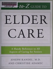 The Atoz Guide To Elder Care Kandel Joseph Adamec Christine A