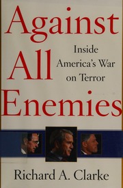 Against All Enemies Inside Americas War On Terror Clarke Richard A Richard Alan