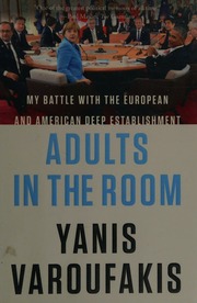 Adults In The Room My Battle With The European And American Deep Establishment Varoufakis