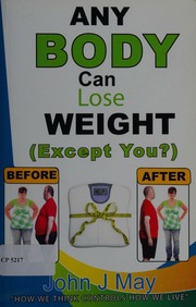 Any Body Can Lose Weight Except You May John J