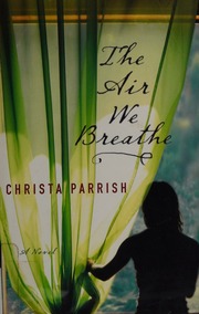 The Air We Breathe Parrish Christa