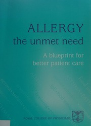 Allergy The Unmet Need A Blueprint For Better Patient Care A Report Of The Royal Colleges Of Physicians Working Party On The Provision Of Allergy Services In The Uk Royal College Of Physicians Of London Working Party On The Provision Of Allergy Services In The Uk