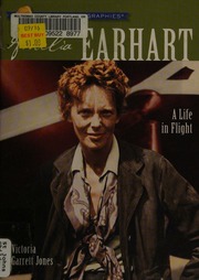 Amelia Earhart A Life In Flight Jones Victoria Garrett