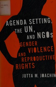 Agenda Setting The Un And Ngos Gender Violence And Reproductive Rights Joachim