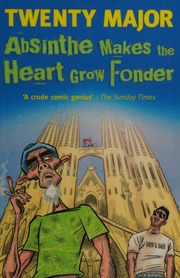 Absinthe Makes The Heart Grow Fonder Twenty Major