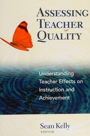 Assessing Teacher Quality Understanding Teacher Effects On Instruction And Achievement Kelly
