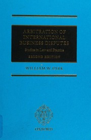 Arbitration Of International Business Disputes Studies In Law And Practice Park