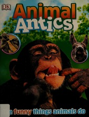 Animal Antics The Funny Things Animals Do Harvey Derek Author