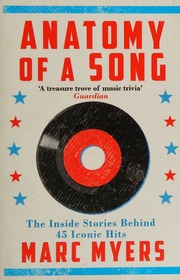 Anatomy Of A Song The Oral History Of 45 Iconic Hits That Changed Rock R B And Pop Myers