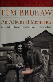 An Album Of Memories Personal Histories From The Greatest Generation Brokaw