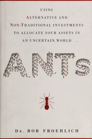 Ants Using Alternative And Nontraditional Investments To Allocate Your Assets In An Uncertain World None Froehlich